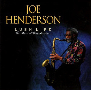Joe Henderson / Lush Life - The Music Of Billy Strayhorn