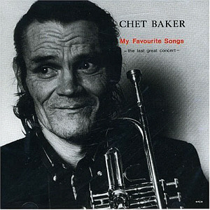 Chet Baker / My Favourite Songs - The Last Great Concert