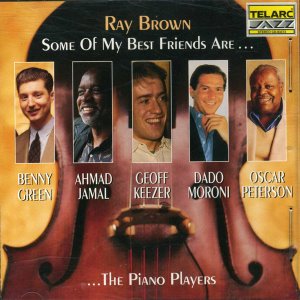 Ray Brown, Benny Green, Ahmad Jamal, Geoff Keezer, Dado Moroni, Oscar Peterson, Lewis Nash / Some Of My Best Friends Are... The Piano Players