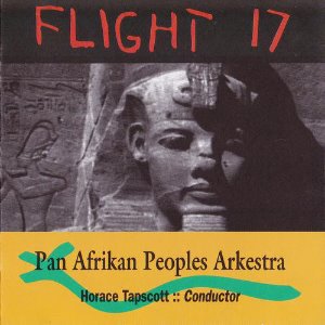 Pan Afrikan Peoples Arkestra Conductor Horace Tapscott / Flight 17