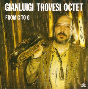 Gianluigi Trovesi Octet / From G To G