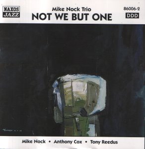 Mike Nock Trio / Not We But One