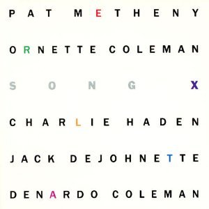 Pat Metheny &amp; Ornette Coleman / Song X