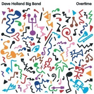 Dave Holland Big Band / Overtime