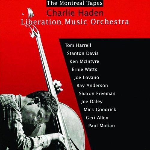 Charlie Haden / The Montreal Tapes: Liberation Music Orchestra