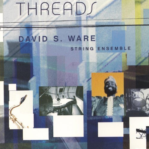 David S. Ware String Ensemble / Threads