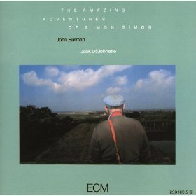 John Surman / Jack Dejohnette / The Amazing Adventures Of Simon Simon 