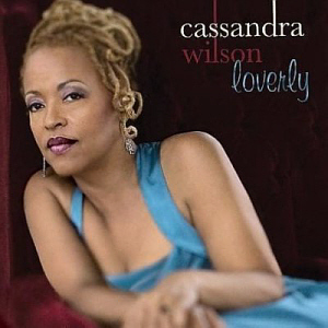Cassandra Wilson / Loverly 