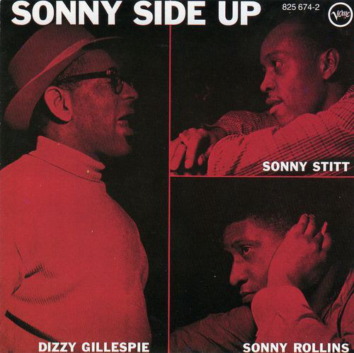 Dizzy Gillespie, Sonny Rollins, Sonny Stitt / Sonny Side Up