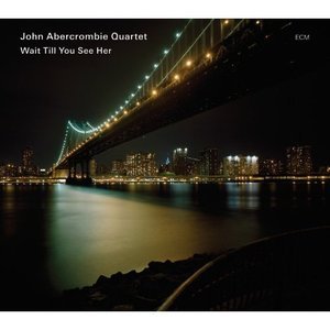 John Abercrombie Quartet / Wait Till You See Her (홍보용)