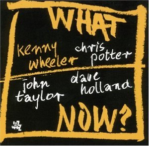 Kenny Wheeler / What Now?