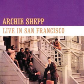 Archie Shepp / Live In San Francisco (DIGI-PAK)