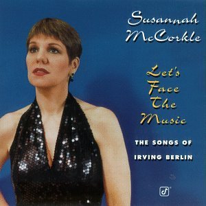 Susannah Mccorkle / Let&#039;s Face The Music - The Songs Of Irving Berlin