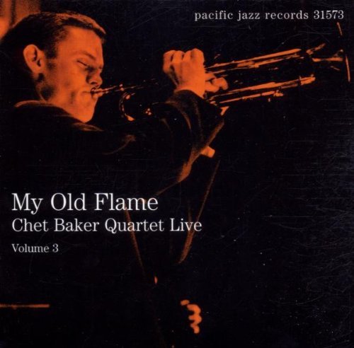 Chet Baker / Chet Baker Quartet Live Volume 3: My Old Flame