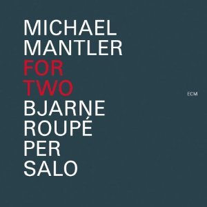 Michael Mantler / Michael Mantler : For Two