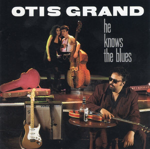 Otis Grand / He Knows The Blues 