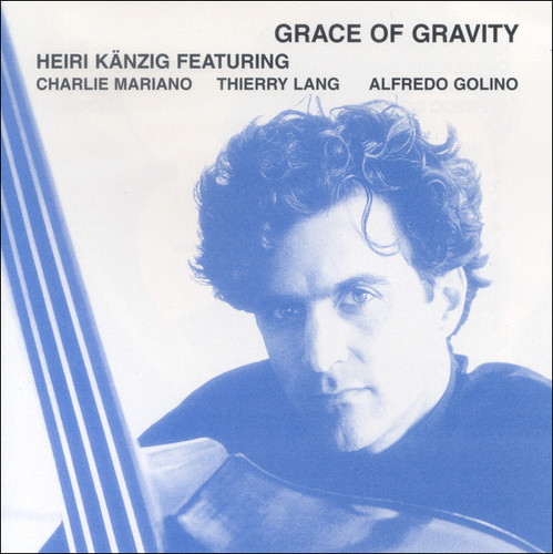 Heiri Kanzig Featuring Charlie Mariano, Thierry Lang, Alfredo Golino / Grace Of Gravity 