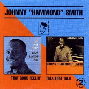 Johnny &quot;Hammond&quot; Smith / That Good Feelin&#039; + Talk That Talk