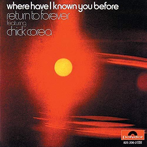 Chick Corea &amp; Return To Forever / Where Have I Known You Before