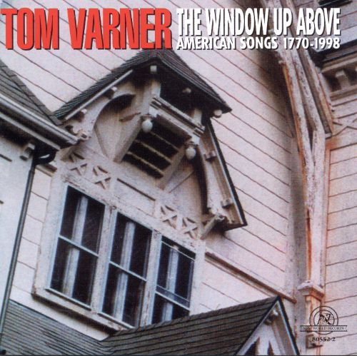 Tom Varner / The Window Up Above- American Songs 1770-1998