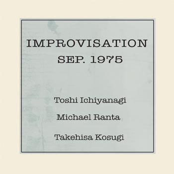 Toshi Ichiyanagi, Michael Ranta, Takehisa Kosugi / Improvisation Sep. 1975