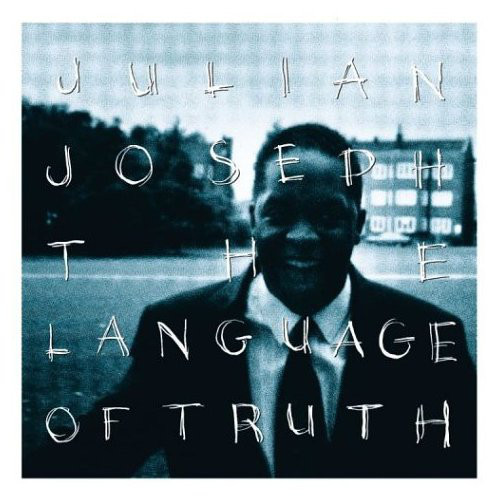 Julian Joseph / The Language Of Truth