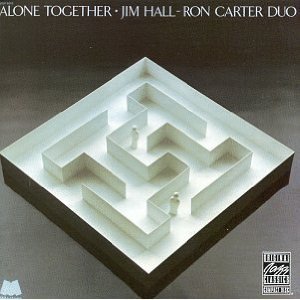 Jim Hall &amp; Ron Carter / Alone Together