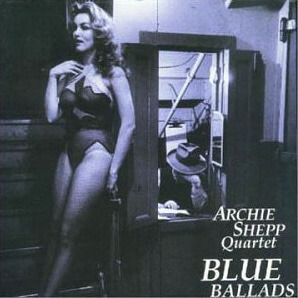 Archie Shepp Quartet / Blue Ballads