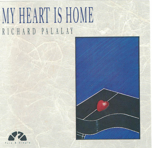 Richard Palalay / My Heart Is Home