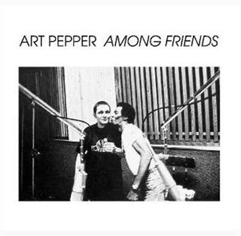 Art Pepper / Among Friends 