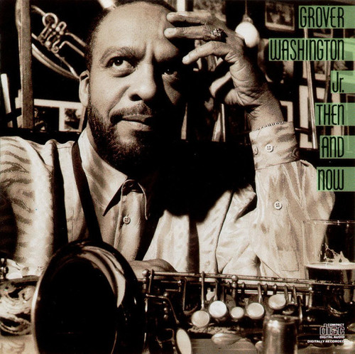 Grover Washington, Jr. / Then And Now