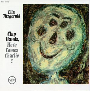 Ella Fitzgerald / Clap Hands, Here Comes Charlie