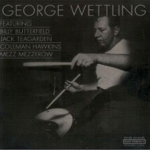 George Wettling / Featuring Billy Butterfield, Jack Teagarden, Coleman Hawkins, Mezz Mezzerow 