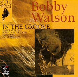 Bobby Watson / At The Gouvy Festival - In The Groove