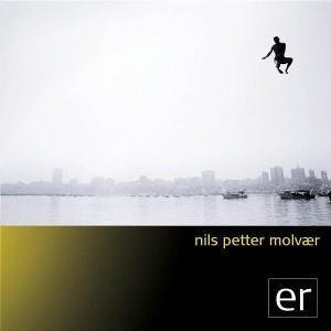 Nils Petter Molvaer / Er