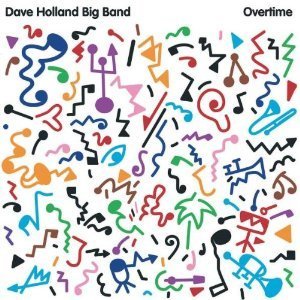Dave Holland Big Band / Overtime