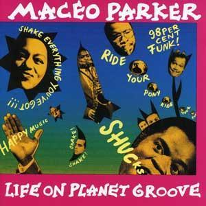 Maceo Parker / Life on Planet Groove