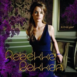 Rebekka Bakken / Is That You