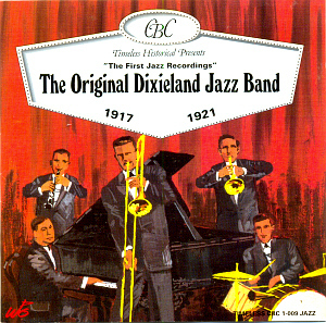 The Original Dixieland Jazz Band / The First Jazz Recordings, 1917-1921