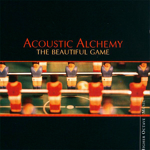 Acoustic Alchemy / The Beautiful Game (DIGI-PAK)