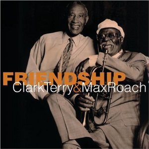 Clark Terry &amp; Max Roach / Friendship