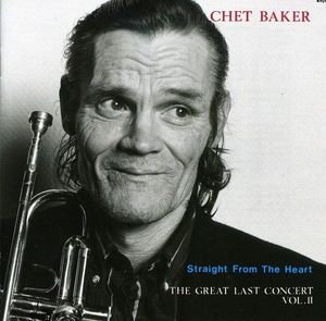 Chet Baker / Straight From The Heart: The Last Concert Vol.2