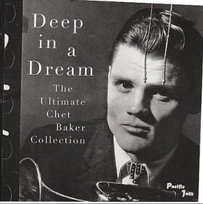 Chet Baker / Deep In A Dream - The Ultimate Collection