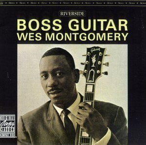 Wes Montgomery / Boss Guitar