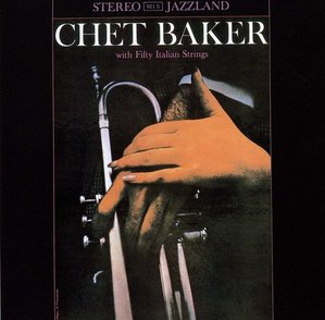 Chet Baker / With Fifty Italian Strings