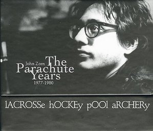 John Zorn / The Parachute Years, 1977-1980: Lacrosse, Hockey, Pool, Archery (7CD, BOX SET)