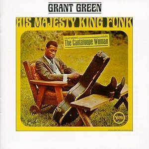 Grant Green / His Majesty King Funk + Up with Donald Byrd