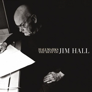 Jim Hall / Hallmarks: The Best Of Jim Hall 1971-2001 (2CD)