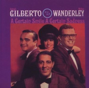 Astrud Gilberto &amp; Walter Wanderley / A Certain Smile A Certain Sadness