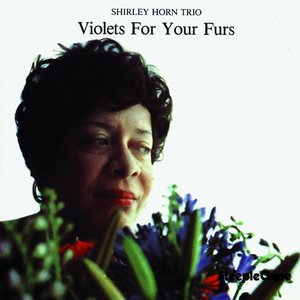 Shirley Horn / Violets For Your Furs 
